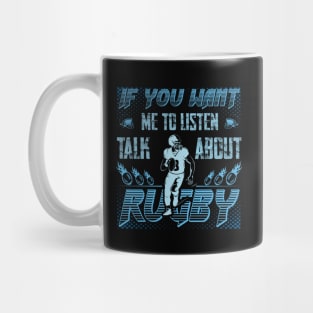 if you want me to listen to you, talk about rugby, Sports Quote Fans Mug